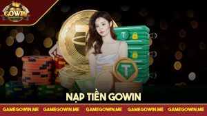 Nạp tiền Gowin – Hướng dẫn cụ thể nhất cho người chơi mới